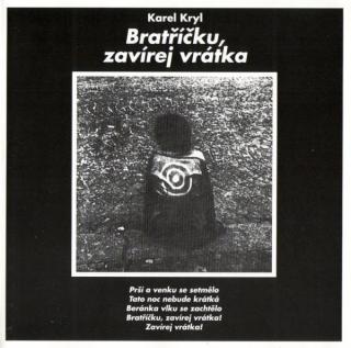 Karel Kryl - Bratříčku, Zavírej Vrátka - CD (CD: Karel Kryl - Bratříčku, Zavírej Vrátka)