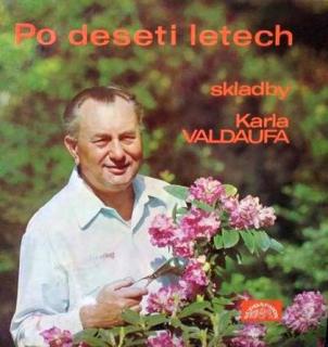 Karel Valdauf - Po Deseti Letech (Skladby Karla Valdaufa) - LP / Vinyl (LP / Vinyl: Karel Valdauf - Po Deseti Letech (Skladby Karla Valdaufa))