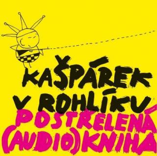 Kašpárek V Rohlíku - Postřelená (audio) Kniha - CD (CD: Kašpárek V Rohlíku - Postřelená (audio) Kniha)