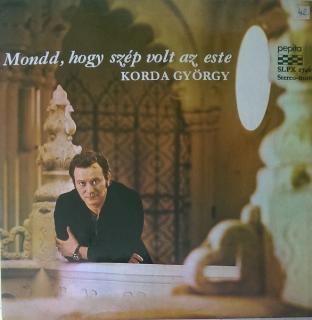 Korda György - Mondd, Hogy Szép Volt Az Este - LP / Vinyl (LP / Vinyl: Korda György - Mondd, Hogy Szép Volt Az Este)