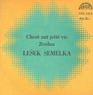 Lešek Semelka - Chceš Mít Ještě Víc / Zvolna - SP / Vinyl (SP: Lešek Semelka - Chceš Mít Ještě Víc / Zvolna)