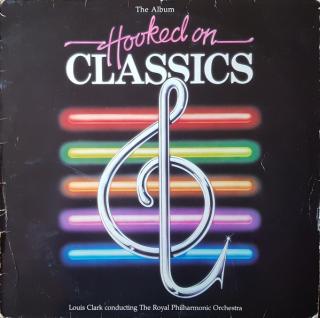 Louis Clark Conducting The Royal Philharmonic Orchestra - Hooked On Classics - LP (LP: Louis Clark Conducting The Royal Philharmonic Orchestra - Hooked On Classics)