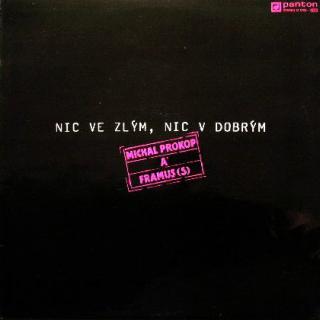 Michal Prokop A Framus - Nic Ve Zlým, Nic V Dobrým - LP / Vinyl (LP / Vinyl: Michal Prokop A Framus - Nic Ve Zlým, Nic V Dobrým)