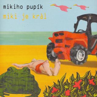 Mikiho Pupík - Miki Je Král - CD (CD: Mikiho Pupík - Miki Je Král)