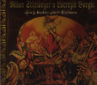Milan Schelinger A Lucrezia Borgia - Hrej, Hudče, Píseň Krásnou - CD (CD: Milan Schelinger A Lucrezia Borgia - Hrej, Hudče, Píseň Krásnou)