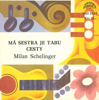 Milan Schelinger - Má Sestra Je Tabu / Cesty - SP / Vinyl (SP: Milan Schelinger - Má Sestra Je Tabu / Cesty)