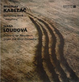 Miloslav Kabeláč / Ivana Loudová - Symphony No. 8 "Antiphons" / Concerto For Percussion, Organ And Wind Orchestra - LP (LP: Miloslav Kabeláč / Ivana Loudová - Symphony No. 8 "Antiphons" / Concerto For Percussion, Organ And Wind Orchestra)