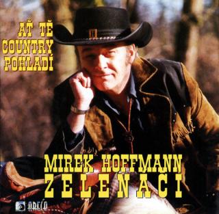 Miroslav Hoffmann / Noví Zelenáči - Ať Tě Country Pohladí - CD (CD: Miroslav Hoffmann / Noví Zelenáči - Ať Tě Country Pohladí)
