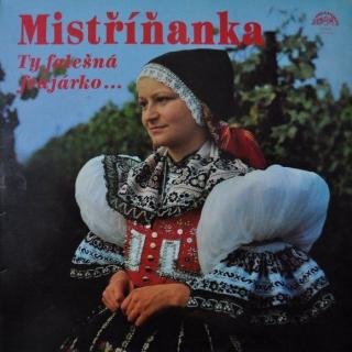 Mistříňanka - Ty Falešná Frajárko... - LP / Vinyl (LP / Vinyl: Mistříňanka - Ty Falešná Frajárko...)