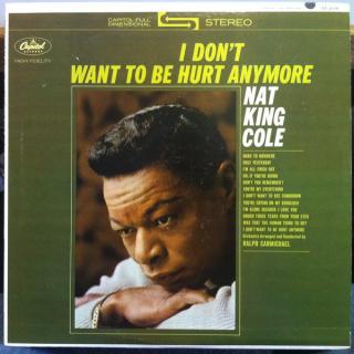 Nat King Cole - I Don't Want To Be Hurt Anymore - LP (LP: Nat King Cole - I Don't Want To Be Hurt Anymore)