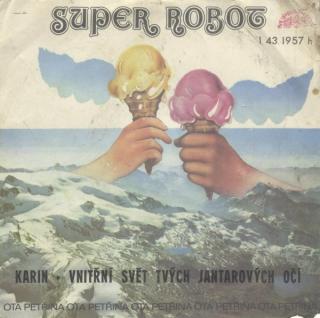 Ota Petřina, Super-robot - Karin / Vnitřní Svět Tvých Jantarových Očí - SP / Vinyl (SP: Ota Petřina, Super-robot - Karin / Vnitřní Svět Tvých Jantarových Očí)