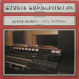 Ota Petřina, Super-robot - Super-robot - LP (LP: Ota Petřina, Super-robot - Super-robot)
