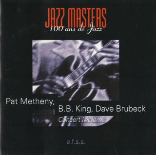 Pat Metheny, B.B. King, Dave Brubeck - Jazz Masters (100 Ans De Jazz) - Concert Midem - CD (CD: Pat Metheny, B.B. King, Dave Brubeck - Jazz Masters (100 Ans De Jazz) - Concert Midem)