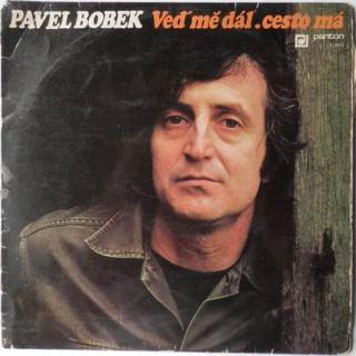 Pavel Bobek - Veď Mě Dál, Cesto Má - LP / Vinyl (LP / Vinyl: Pavel Bobek - Veď Mě Dál, Cesto Má)