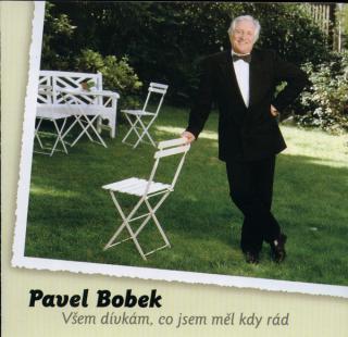 Pavel Bobek - Všem Dívkám, Co Jsem Měl Kdy Rád - CD (CD: Pavel Bobek - Všem Dívkám, Co Jsem Měl Kdy Rád)
