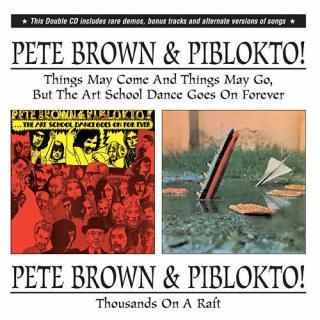 Pete Brown  Piblokto! - Things May Come And Things May Go, But The Art School Dance Goes On Forever / Thousands On A Raft  - CD (CD: Pete Brown  Piblokto! - Things May Come And Things May Go, But The Art School Dance Goes On Forever / Thousands On A Raft 
