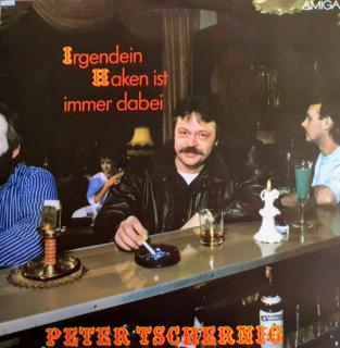 Peter Tschernig - Irgendein Haken Ist Immer Dabei - LP (LP: Peter Tschernig - Irgendein Haken Ist Immer Dabei)