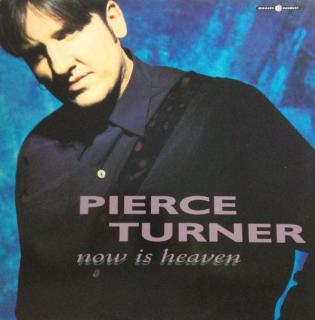 Pierce Turner - Now Is Heaven - LP / Vinyl (LP / Vinyl: Pierce Turner - Now Is Heaven)