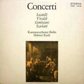 Pietro Antonio Locatelli, Antonio Vivaldi, Francesco Geminiani, Alessandro Scarlatti, Kammerorchester Berlin, Helmut Koch - Concerti - LP (LP: Pietro Antonio Locatelli, Antonio Vivaldi, Francesco Geminiani, Alessandro Scarlatti, Kammerorchester Berlin,)