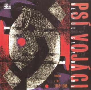 Psí Vojáci - Nechoď Sama Do Tmy (Tvorba Z Let 1983-1986) - CD (CD: Psí Vojáci - Nechoď Sama Do Tmy (Tvorba Z Let 1983-1986))