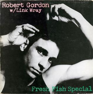 Robert Gordon With Link Wray - Fresh Fish Special - LP (LP: Robert Gordon With Link Wray - Fresh Fish Special)