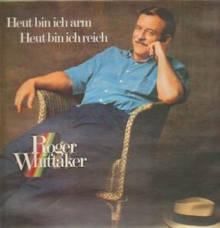 Roger Whittaker - Heut Bin Ich Arm - Heut Bin Ich Reich - LP (LP: Roger Whittaker - Heut Bin Ich Arm - Heut Bin Ich Reich)