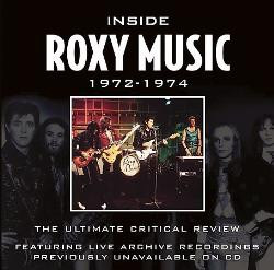 Roxy Music - Inside Roxy Music 1972-1974 (The Ultimate Critical Review) - CD (CD: Roxy Music - Inside Roxy Music 1972-1974 (The Ultimate Critical Review))
