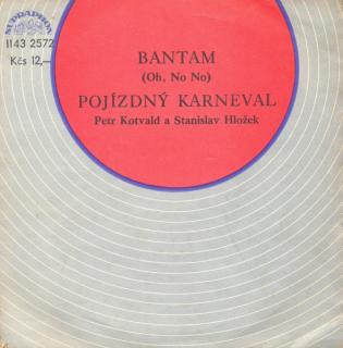 Stanislav Hložek  Petr Kotvald - Bantam (Oh, No No) / Pojízdný Karneval - SP / Vinyl (SP: Stanislav Hložek  Petr Kotvald - Bantam (Oh, No No) / Pojízdný Karneval)