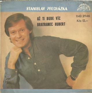 Stanislav Procházka - Až Ti Bude Víc / Bratranec Hubert - SP / Vinyl (SP: Stanislav Procházka - Až Ti Bude Víc / Bratranec Hubert)