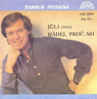 Stanislav Procházka - Jůli (Džuli) / Hádej, Proč Asi - SP / Vinyl (SP / Vinyl: Stanislav Procházka - Jůli (Džuli) / Hádej, Proč Asi)