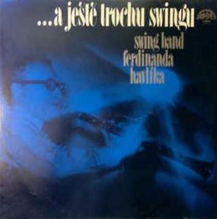 Swing Band Ferdinanda Havlíka - ...A Ještě Trochu Swingu - LP / Vinyl (LP / Vinyl: Swing Band Ferdinanda Havlíka - ...A Ještě Trochu Swingu)