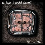 Ta Jana Z Velké Ohrady - Do Půl Těla - CD (CD: Ta Jana Z Velké Ohrady - Do Půl Těla)