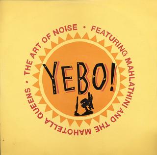 The Art Of Noise Featuring Mahlathini And The Mahotella Queens - Yebo! - LP (LP: The Art Of Noise Featuring Mahlathini And The Mahotella Queens - Yebo!)