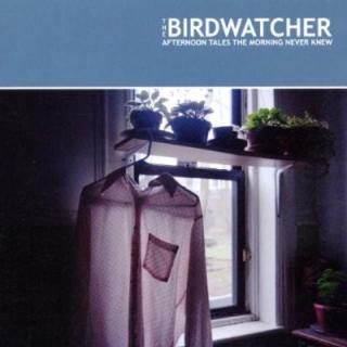 The Birdwatcher - Afternoon Tales The Morning Never Knew - CD (CD: The Birdwatcher - Afternoon Tales The Morning Never Knew)