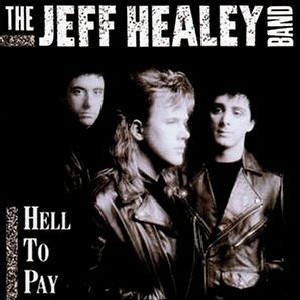 The Jeff Healey Band - Hell To Pay - CD (CD: The Jeff Healey Band - Hell To Pay)