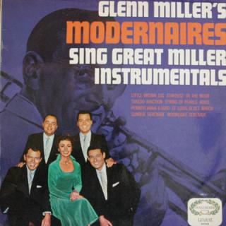 The Modernaires - Glenn Miller's Modernaires Sings Great Miller Instrumentals - LP (LP: The Modernaires - Glenn Miller's Modernaires Sings Great Miller Instrumentals)