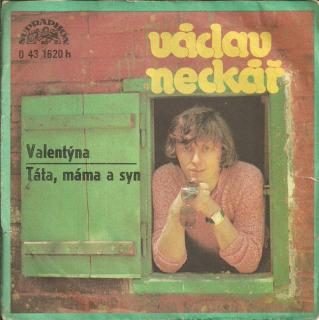 Václav Neckář - Valentýna / Táta, Máma A Syn - SP / Vinyl (SP: Václav Neckář - Valentýna / Táta, Máma A Syn)