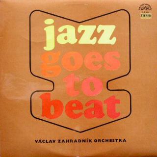 Václav Zahradník Orchestra - Jazz Goes To Beat - LP (LP: Václav Zahradník Orchestra - Jazz Goes To Beat)