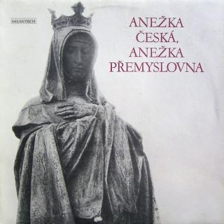 Various - Anežka Česká, Anežka Přemyslovna - LP / Vinyl (LP / Vinyl: Various - Anežka Česká, Anežka Přemyslovna)