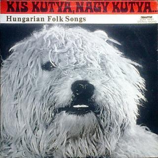 Various - Kis Kutya, Nagy Kutya - Hungarian Folk Songs - LP / Vinyl (LP / Vinyl: Various - Kis Kutya, Nagy Kutya - Hungarian Folk Songs)