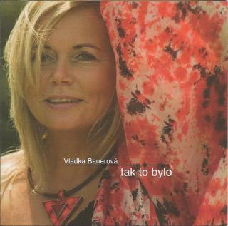 Vlaďka Bauerová - Tak To Bylo - CD (CD: Vlaďka Bauerová - Tak To Bylo)