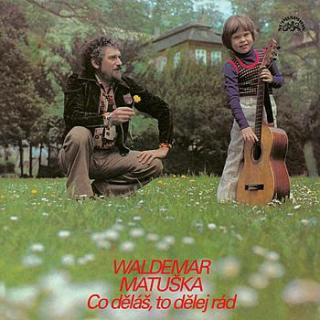 Waldemar Matuška - Co Děláš, To Dělej Rád  - LP / Vinyl (LP / Vinyl: Waldemar Matuška - Co Děláš, To Dělej Rád )