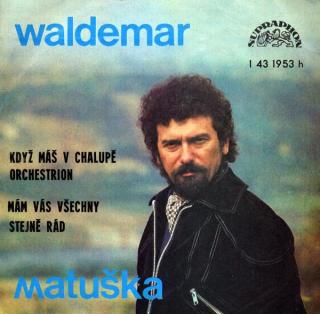 Waldemar Matuška - Když Máš V Chalupě Orchestrion / Mám Vás Všechny Stejně Rád - SP / Vinyl (SP: Waldemar Matuška - Když Máš V Chalupě Orchestrion / Mám Vás Všechny Stejně Rád)