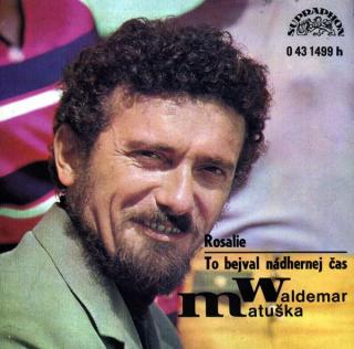 Waldemar Matuška - Rosalie / To Bejval Nádhernej Čas - SP / Vinyl (SP: Waldemar Matuška - Rosalie / To Bejval Nádhernej Čas)