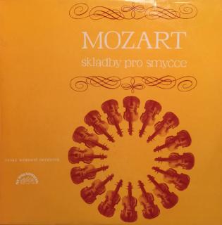 Wolfgang Amadeus Mozart, Czech Chamber Orchestra - Skladby Pro Smyčce - LP (LP: Wolfgang Amadeus Mozart, Czech Chamber Orchestra - Skladby Pro Smyčce)