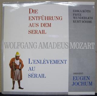 Wolfgang Amadeus Mozart -  Erika Köth, Fritz Wunderlich, Kurt Böhme, Eugen Jochum - Die Entführung Aus Dem Serail = L'Enl?vement Au Sérail - LP (LP: Wolfgang Amadeus Mozart -  Erika Köth, Fritz Wunderlich, Kurt Böhme, Eugen Jochum - Die Entführung Aus Dem