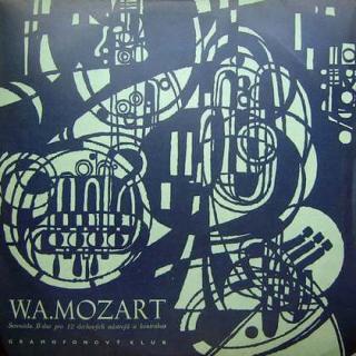 Wolfgang Amadeus Mozart - Serenáda B-Dur Pro 12 Dechových Nástrojů A Kontrabas - LP / Vinyl (LP / Vinyl: Wolfgang Amadeus Mozart - Serenáda B-Dur Pro 12 Dechových Nástrojů A Kontrabas)