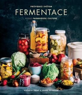 Průvodce světem fermentace (Kathryn Lukas a Shane Peterson)