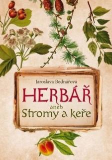 Herbář aneb stromy a keře - Jaroslava Bednářová