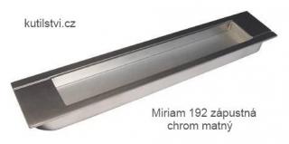 kovová úchytka MIRIAM 192 zápustná Varianta: MIRIAM 192 zápustná chrom matný